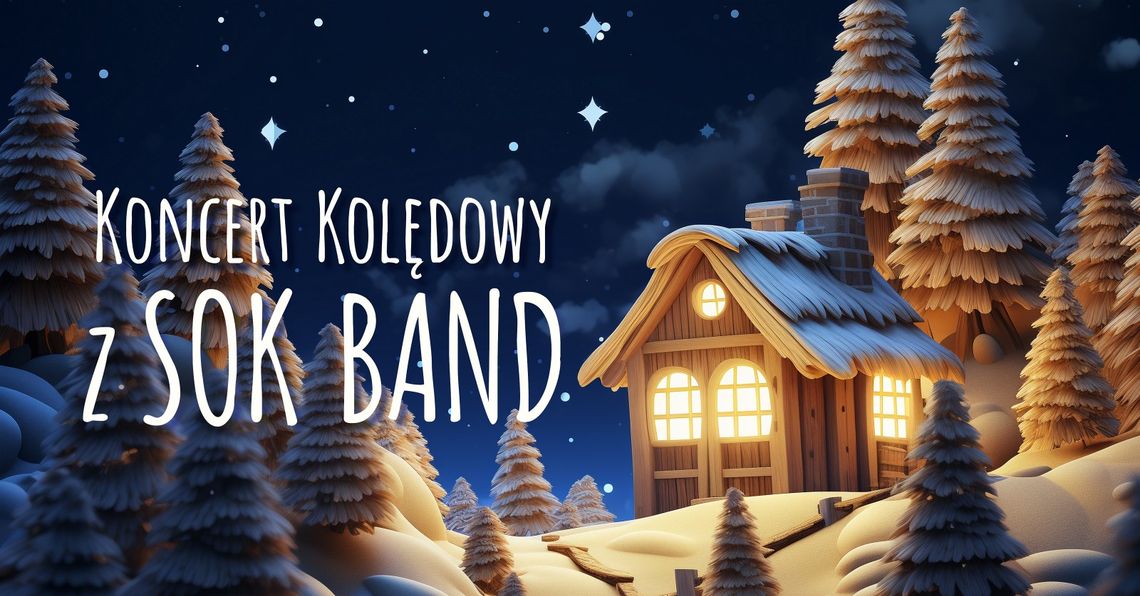 ✨ SOK BAND zaprasza na wyjątkowy Koncert Kolędowy! ✨ SOK BAND zaprasza na wyjątkowy Koncert Kolędowy!