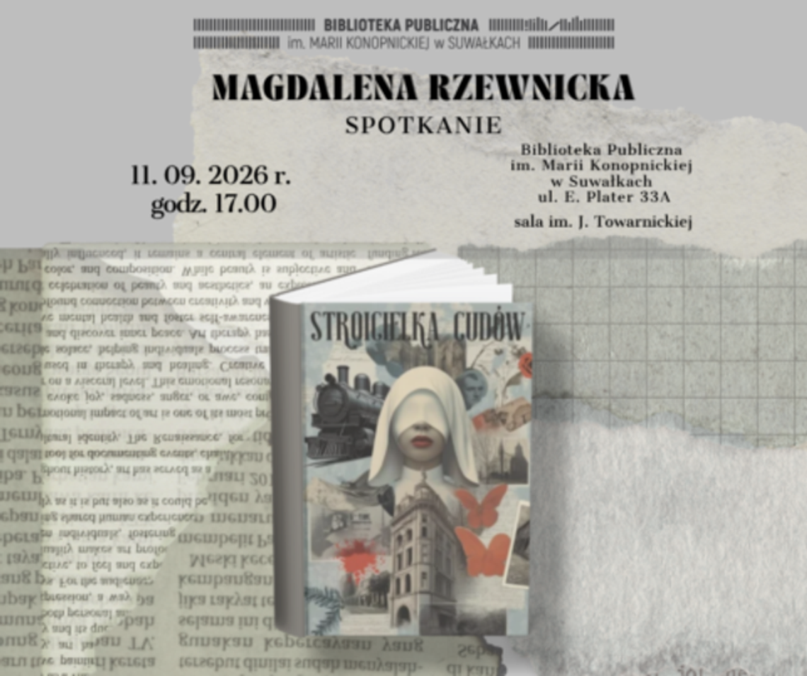 „Stroicielka cudów”. Spotkanie z Magdaleną Rzewnicką w Suwałkach „Stroicielka cudów”. Spotkanie z Magdaleną Rzewnicką w Suwałkach