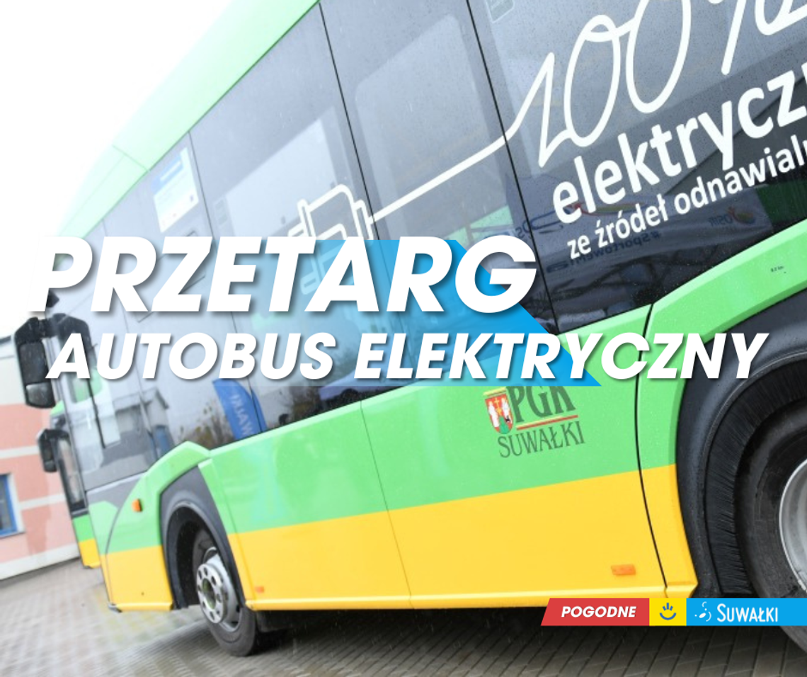 Suwałki ogłaszają przetarg na nowy autobus elektryczny klasy MEGA
