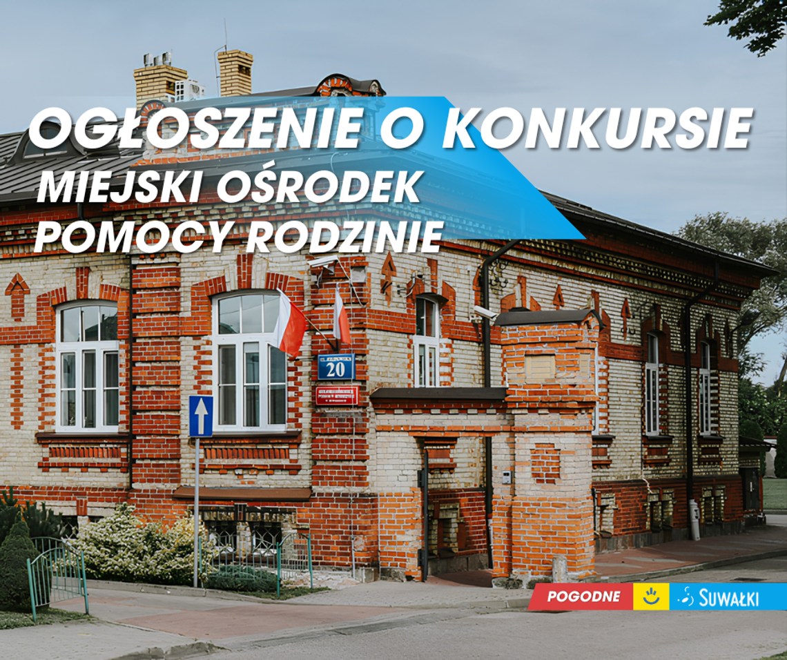 Suwałki ogłosiły nabór na dyrektora Miejskiego Ośrodka Pomocy Rodzinie. Wynagrodzenie do 15 tys. zł