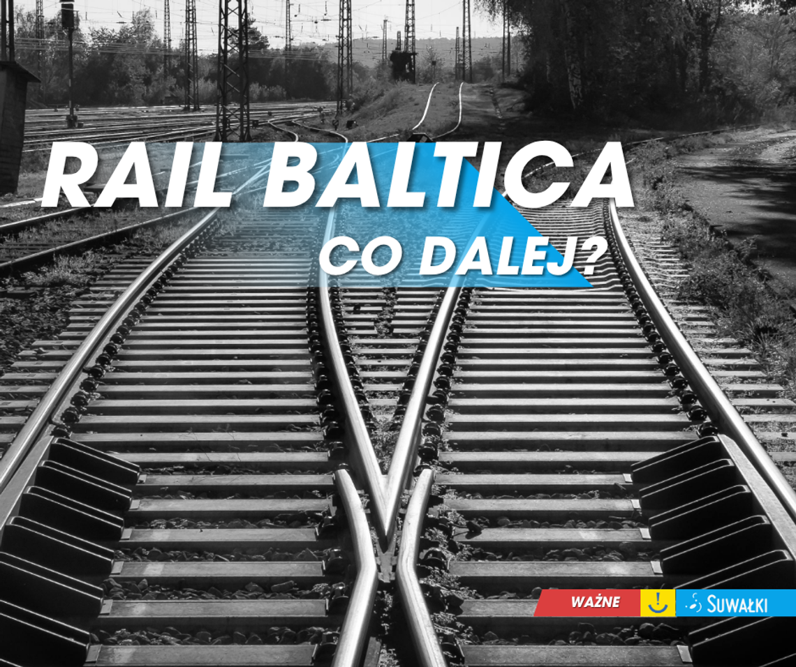 Suwałki zaniepokojone opóźnieniem Rail Baltica. Prezydent apeluje o pilne działania