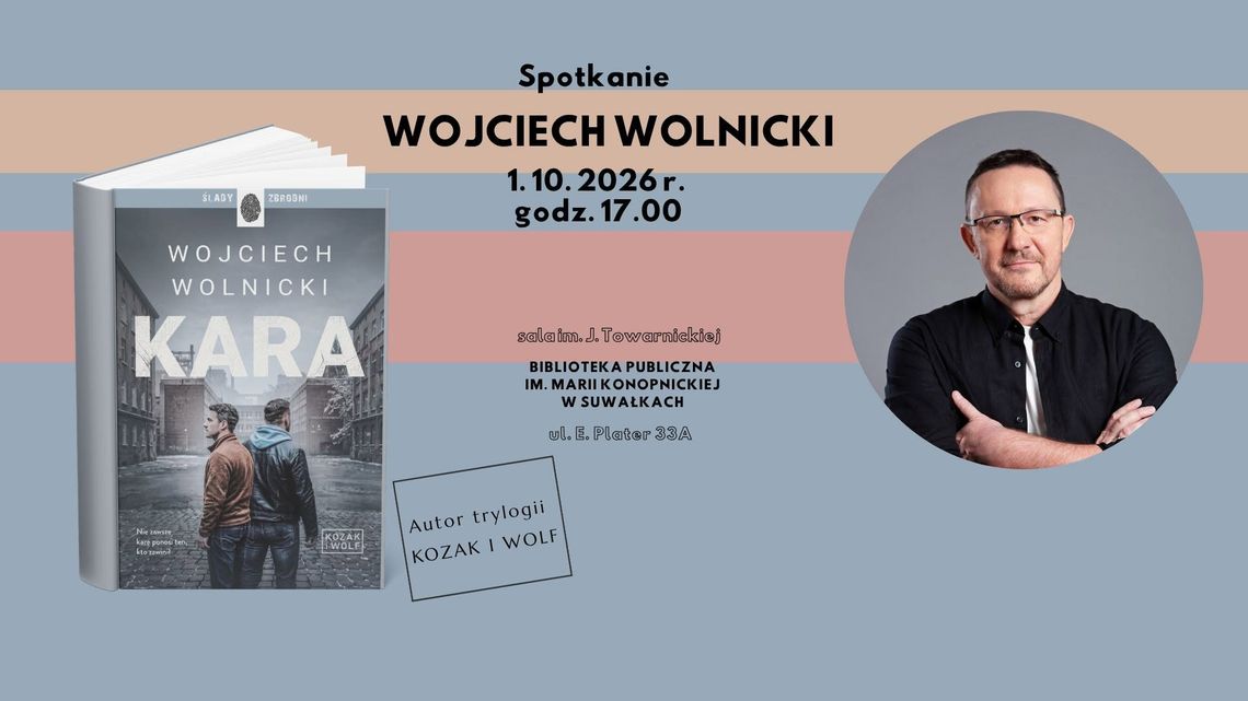 Wojciech Wolnicki spotka się z czytelnikami w Suwałkach. Opowie o kryminalnej serii „Kozak i Wolf”