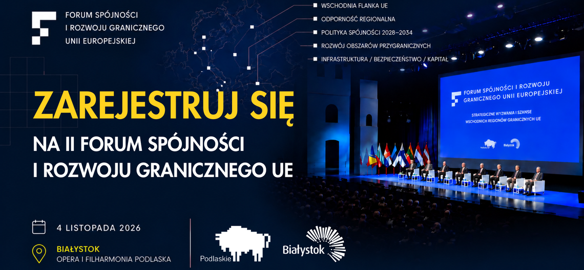 Wschodnia flanka w centrum uwagi. W Białymstoku odbędzie się II Forum Spójności i Rozwoju Granicznego UE Wschodnia flanka w centrum uwagi. W Białymstoku odbędzie się II Forum Spójności i Rozwoju Granicznego UE