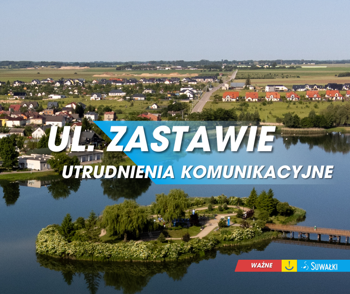 🚧 Zamknięcie fragmentu ul. Zastawie od 25 sierpnia 2025 r. 🚦